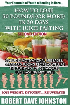 Paperback How to Lose 30 Pounds (Or More) in 30 Days with Juice Fasting Book
