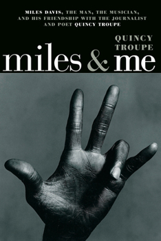 Paperback Miles & Me: Miles Davis, the Man, the Musician, and His Friendship with the Journalist and Poet Quincy Troupe Book