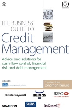 Hardcover The Business Guide to Credit Management: Advice and Solutions for Cash-Flow Control, Financial Risk and Debt Management Book