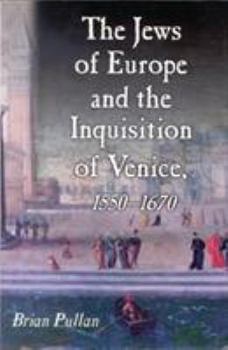 Paperback The Jews of Europe and the Inquisition of Venice, 1550-1670 Book