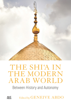 Hardcover The Shi'a in the Modern Arab World: Between History and Autonomy Book