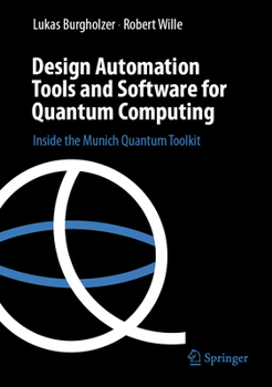 Hardcover Design Automation Tools and Software for Quantum Computing: Inside the Munich Quantum Toolkit Book