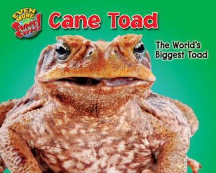 Library Binding Cane Toad: The World's Biggest Toad Book