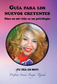 Hardcover Guia Para Los Nuevos Creyentes: Dios En Mi Vida Es Un Privilegio [Spanish] Book