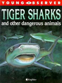 Tiger Sharks and Other Dangerous Animals - Book  of the Young Observer