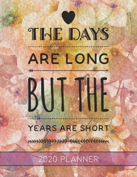 The Days Are Long But The Years Are Short: This Planner is the Perfect Gift For Your Mom, Your Wife You Love Or Anyone You Call Mother or Mama For ... or Whenever So She Can Stay Organized.