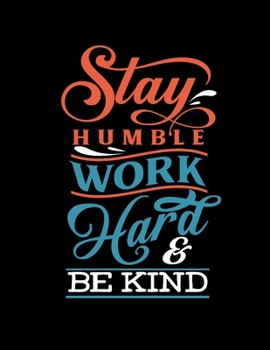 Stay Humble Work Hard & Be Kind: 2020 Weekly Planner At A Glance Notebook with Vertical Dated Pages
