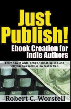 Paperback Just Publish! Ebook Creation for Indie Authors Book