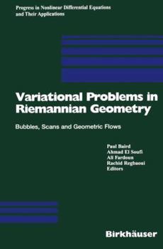 Paperback Variational Problems in Riemannian Geometry: Bubbles, Scans and Geometric Flows Book