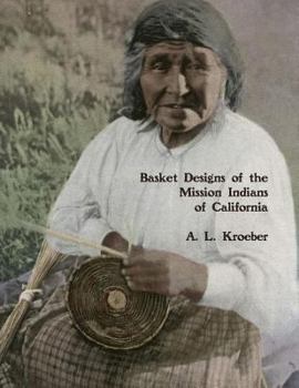 Paperback Basket Designs of the Mission Indians of California: 1922 Book
