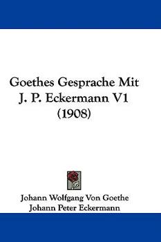 Hardcover Goethes Gesprache Mit J. P. Eckermann V1 (1908) Book