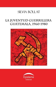 Paperback La juventud guerrillera: Guatemala, 1960-1980 [Spanish] Book