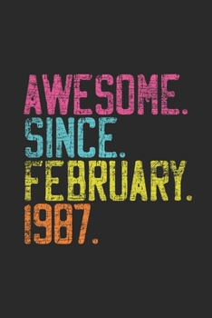 Awesome Since February 1987: Birthday Gift and Anniversary Gift for Wife , Women And Men - Small Lined Notebook (6 X 9 -120 Pages)