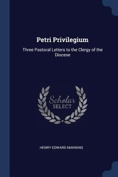 Paperback Petri Privilegium: Three Pastoral Letters to the Clergy of the Diocese Book