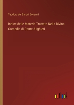 Paperback Indice delle Materie Trattate Nella Divina Comedia di Dante Alighieri [Italian] Book