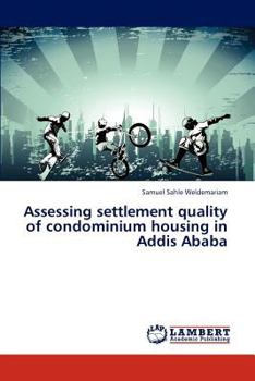 Paperback Assessing Settlement Quality of Condominium Housing in Addis Ababa Book