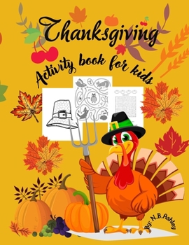 Paperback Thanksgiving activity book for kids: An activity book for Thanksgiving with coloring pictures, puzzles, mazes and more, suitable for any child. Book