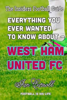Paperback Everything You Wanted to Know About - West Ham United FC Book