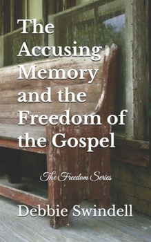 Paperback The Accusing Memory and the Freedom of the Gospel Book