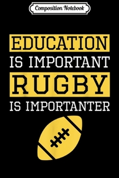 Paperback Composition Notebook: Education is Important Rugby Is Importanter Gift Journal/Notebook Blank Lined Ruled 6x9 100 Pages Book