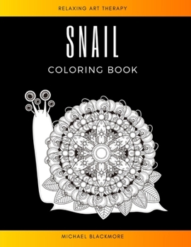 Snail Coloring Book: Relaxation & Stress Reliefe Crayola Colouring Books for Kids & Adults Cute Mandala Animal Gifts