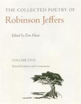 Hardcover The Collected Poetry of Robinson Jeffers Vol 5: Volume Five: Textual Evidence and Commentary Book