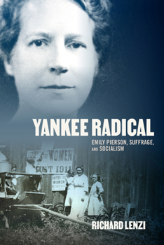 Hardcover Yankee Radical: Emily Pierson, Suffrage, and Socialism Book