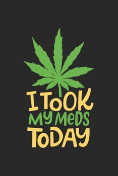 i took my Meds Today: CBD ÖL VERKÄUFER KALENDER 2020 A5 136 Seiten! Cannabis Kalender I Terminkalender I Wochenkalender, Taschenkalender, mit ... Krebs Patienten, Stoner, Geschenksidee