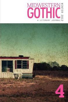 Midwestern Gothic: Issue 4 Winter 2012 - Book #4 of the Midwestern Gothic