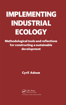 Hardcover Implementing Industrial Ecology: Methodological Tools and Reflections for Constructing a Sustainable Development Book