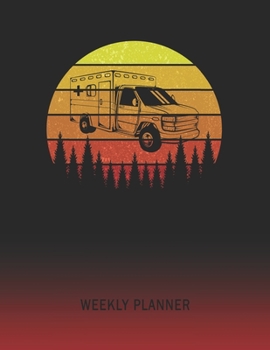 Weekly Planner: Ambulance Van | 2020 - 2021 | Plan Weeks for 1 Year | Retro Vintage Sunset Cover | January 20 - December 20 | Planning Organizer ... | Plan Days, Set Goals & Get Stuff Done