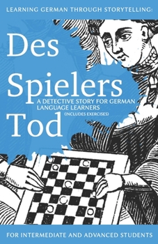 Paperback Learning German through Storytelling: Des Spielers Tod - a detective story for German language learners (includes exercises): for intermediate and adv [German] Book