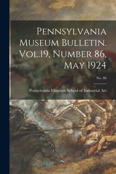 Paperback Pennsylvania Museum Bulletin. Vol.19, Number 86, May 1924; No. 86 Book