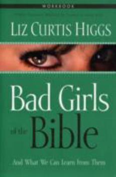 Paperback Bad Girls of the Bible Workbook Book