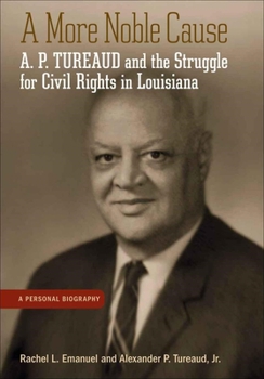 Paperback A More Noble Cause: A. P. Tureaud and the Struggle for Civil Rights in Louisiana Book