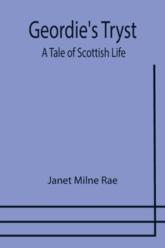 Paperback Geordie's Tryst: A Tale of Scottish Life Book