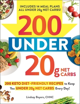 Paperback 200 Under 20g Net Carbs: 200 Keto Diet-Friendly Recipes to Keep You Under 20g Net Carbs Every Day! Book