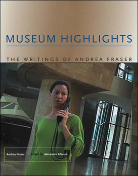 Museum Highlights: The Writings of Andrea Fraser - Book  of the Writing Art