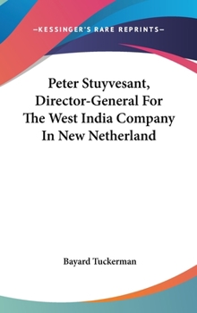 Hardcover Peter Stuyvesant, Director-General For The West India Company In New Netherland Book