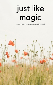 Hardcover Just Like Magic: A 90 Day Manifestation Journal Book