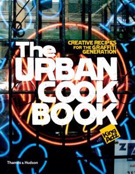 Hardcover The Urban Cookbook: 50 Recipes, 25 Urban Talents, 5 Cities Book