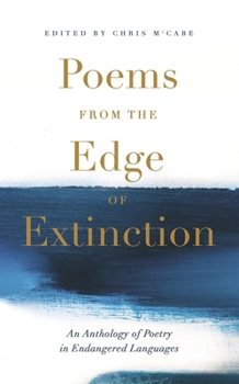 Paperback Poems from the Edge of Extinction: The Beautiful New Treasury of Poetry in Endangered Languages, in Association with the National Poetry Library Book