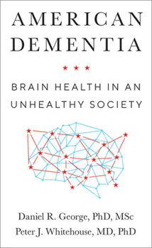Hardcover American Dementia: Brain Health in an Unhealthy Society Book