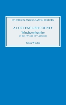 Hardcover A Lost English County: Winchcombeshire in the Tenth and Eleventh Centuries Book