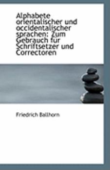 Paperback Alphabete Orientalischer Und Occidentalischer Sprachen: Zum Gebrauch Fur Schriftsetzer Und Corrector [German] Book