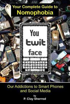 Paperback You-Twit-Face: Your Guide to Smart Phone Addiction Book