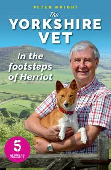 The Yorkshire Vet: In the Footsteps of Herriot
