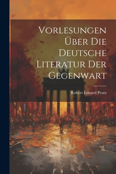 Paperback Vorlesungen Über Die Deutsche Literatur Der Gegenwart [German] Book