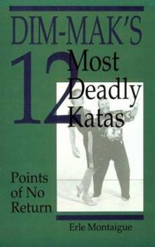 Paperback Dim-Maka (TM)S 12 Most Deadly Katas: Points of No Return Book