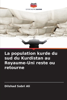 La population kurde du sud du Kurdistan au Royaume-Uni reste ou retourne (French Edition)